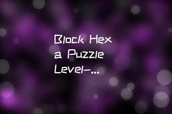 Block Hexa Puzzle Level-19通关攻略